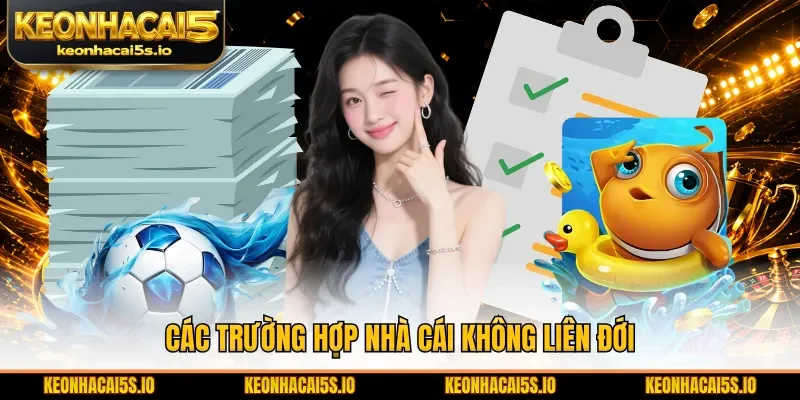 Các trường hợp nhà cái không liên đới