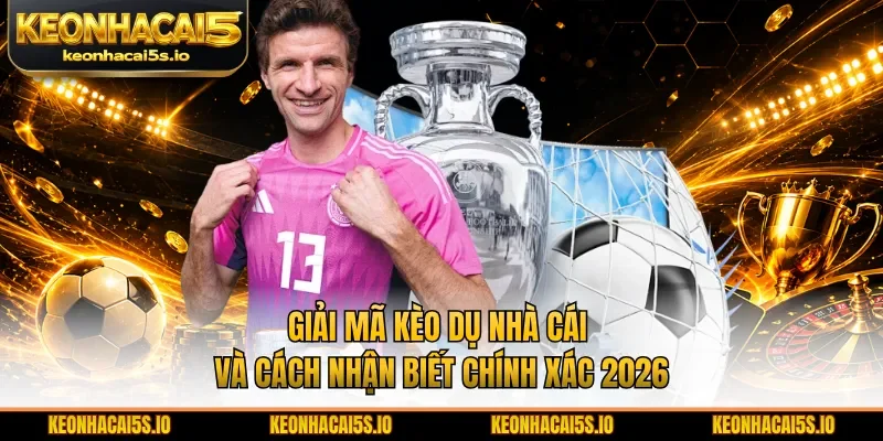 Giải mã kèo dụ nhà cái