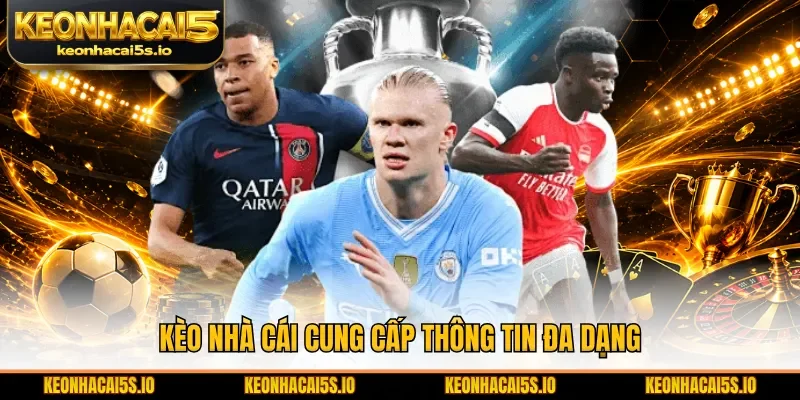 Kèo Nhà Cái cung cấp thông tin đa dạng