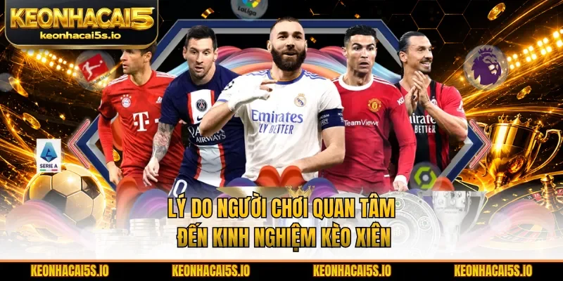Lý do người chơi quan tâm đến kinh nghiệm kèo xiên