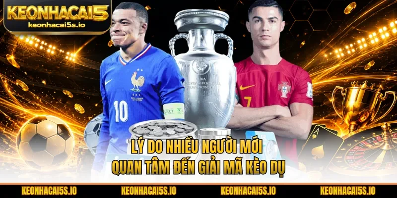 Lý do nhiều người mới quan tâm đến giải mã kèo dụ