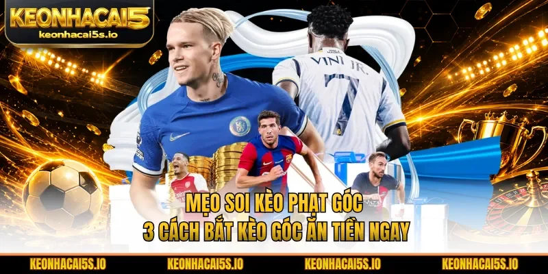 Mẹo soi kèo phạt góc