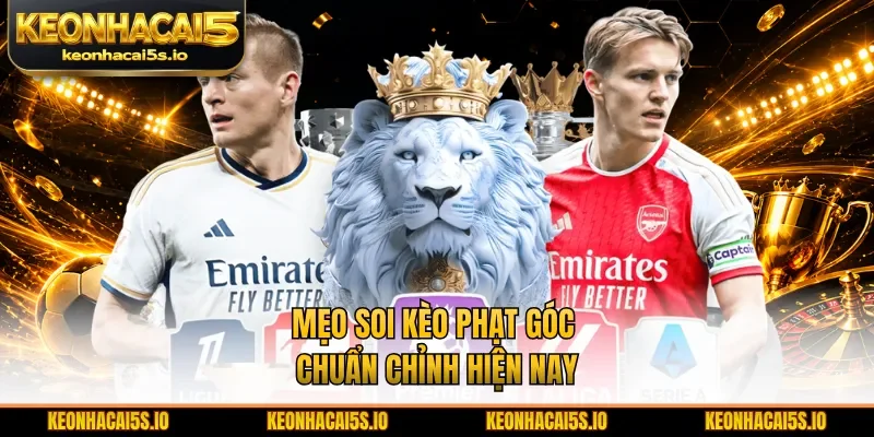 Mẹo soi kèo phạt góc chuẩn chỉnh hiện nay