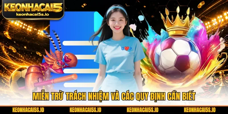 Miễn trừ trách nhiệm và các quy định cần biết