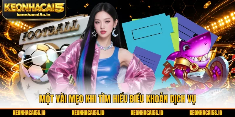 Một vài mẹo khi tìm hiểu điều khoản dịch vụ