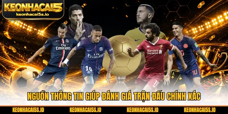 Nguồn thông tin giúp đánh giá trận đấu chính xác