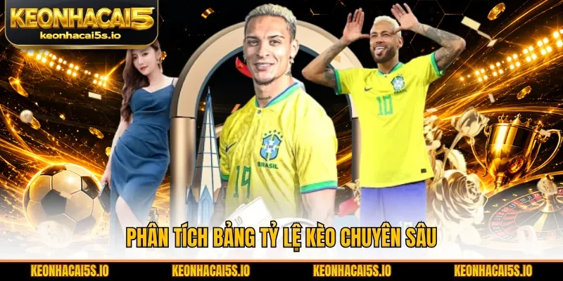 Phân tích bảng tỷ lệ kèo chuyên sâu