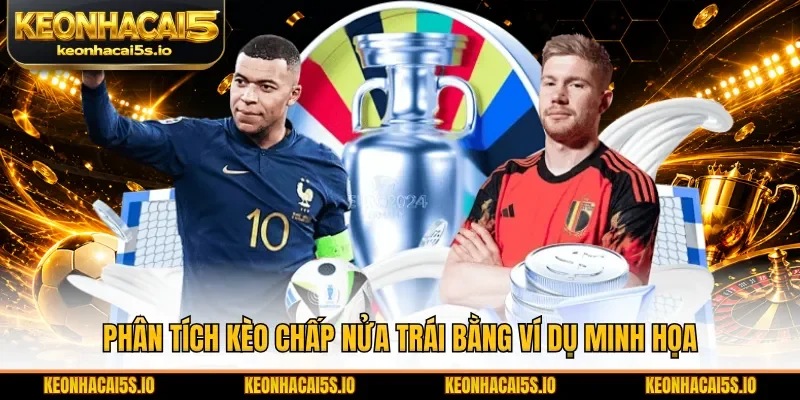 Phân tích kèo chấp nửa trái bằng ví dụ minh họa